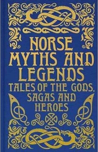Norse Myths and Legends: Tales and Sagas of the Gods and Heroes
