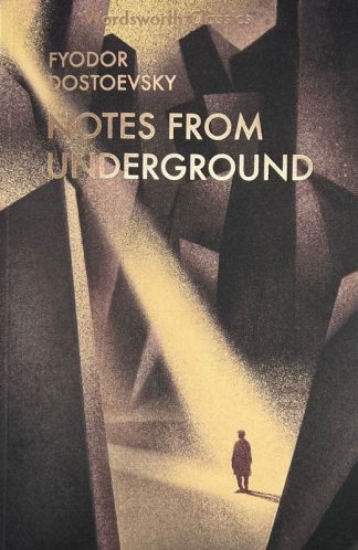 Notes From Underground: Wordsworth Classics