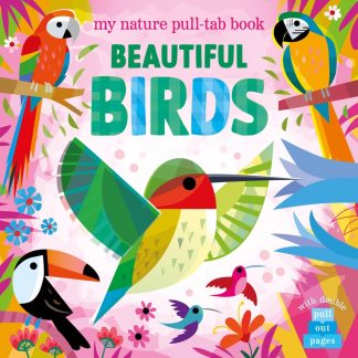 Beautiful Birds - My Nature Pull-Tab Book