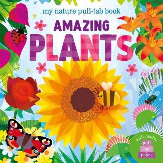 Amazing Plants - My Nature Pull-Tab Book