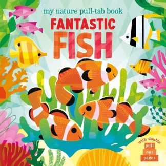 Fantastic Fish - My Nature Pull-Tab Book