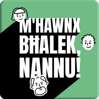 M'Hawnx Bħalek, Nannu! - Kalamita